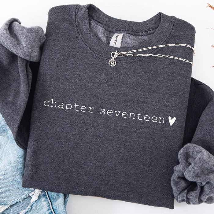 17th Birthday Sweatshirt: Chapter 17 Sweater, Gifts For 17 Year Old Teenage Girl, Teen Girls Sweatshirts